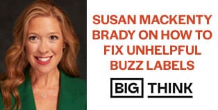 susan mackenty brady headshot with Big Think logo and text: Susan MacKenty Brady on how to fix unhelpful buzz labels