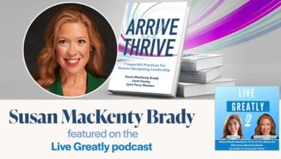 susan mackenty brady headshot arrive and thrive book cover live greatly podcast logo