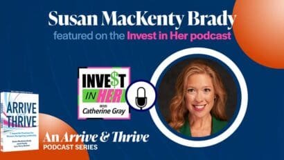 susan mackenty brady headshot with arrive and thrive book cover and Invest in Her podcast logo